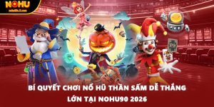 Bí Quyết Chơi Nổ Hũ Thần Sấm Dễ Thắng Lớn Tại NOHU90 2026