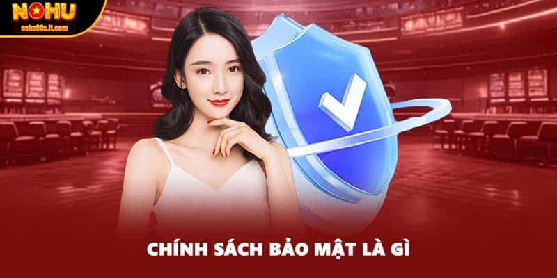 Chính sách bảo mật là gì