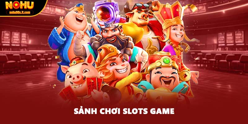 Sảnh chơi Slots game
