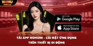 Tải App NOHU90 - Cài Đặt Ứng Dụng Trên Thiết Bị Di Động