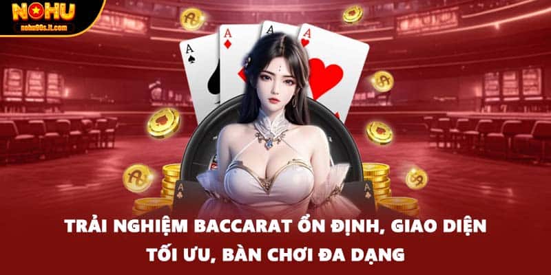 Trải nghiệm baccarat ổn định, giao diện tối ưu, bàn chơi đa dạng